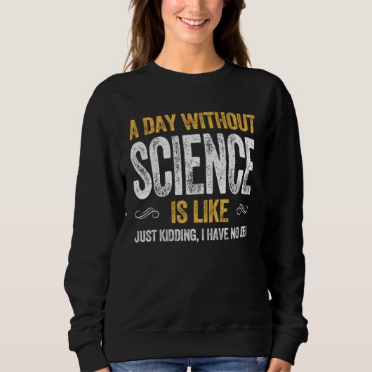 DAY SCIENCE  geek nerd scientist physics math math スウェットシャツ (正面)