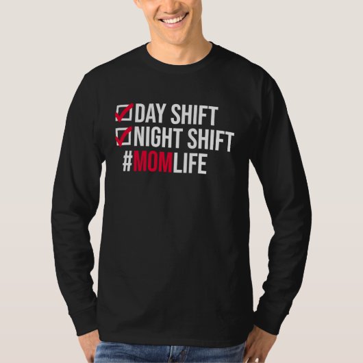 Day Shifts Night Shift Momlife Hardworking Mothers Tシャツ (正面)