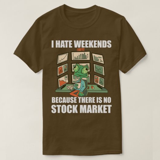 Day Trading I Hate Weekends 3 Tシャツ (デザイン正面)