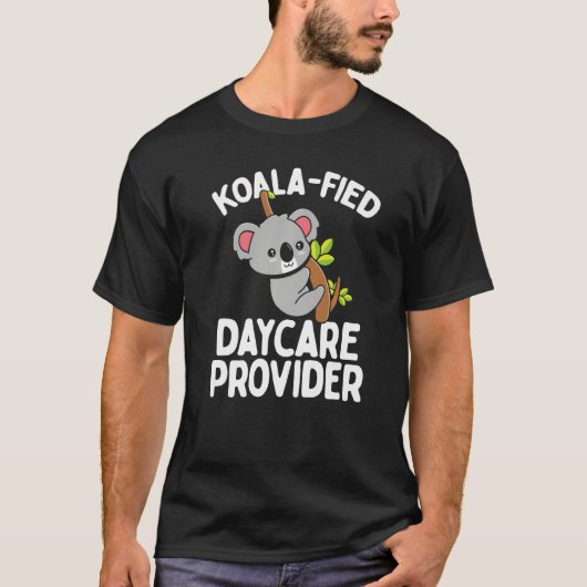Daycare Provider Koala Koalafied Childcare Teacher Tシャツ (正面)