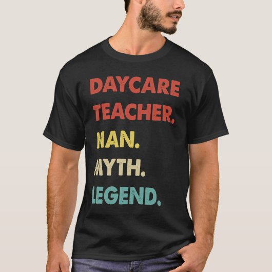 Daycare Teacher Man Myth Legend  1 Tシャツ (正面)