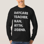 Daycare Teacher Man Myth Legend Tシャツ (正面)