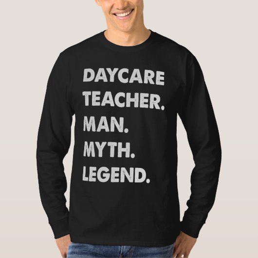 Daycare Teacher Man Myth Legend Tシャツ (正面)
