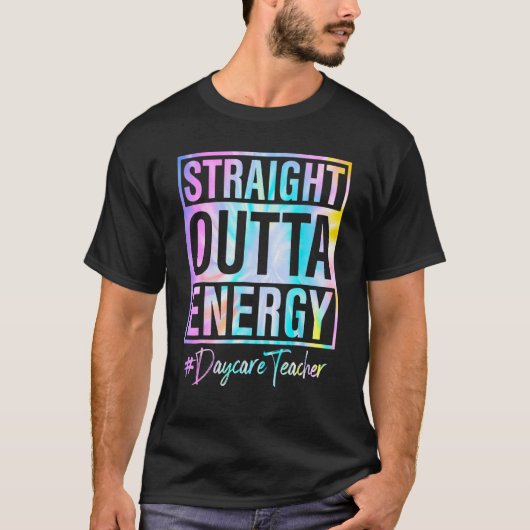 Daycare Teacher Straight Outta Energy Daycare Teac Tシャツ (正面)