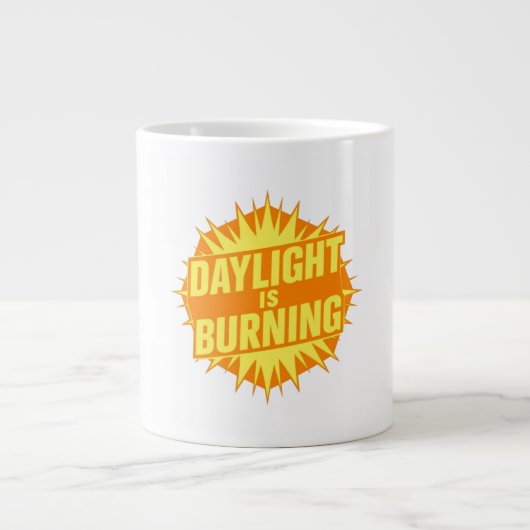 Daylight Is Burning ジャンボコーヒーマグカップ (正面)