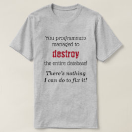 DB管理者： 「修正する方法は何もない！」 Tシャツ