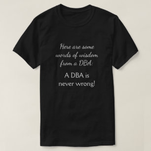 DBAの知恵の言葉:DBAは間違いない! Tシャツ
