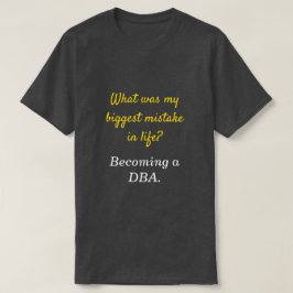 DBA 間抜け「人生で一番間違った点は？」 Tシャツ