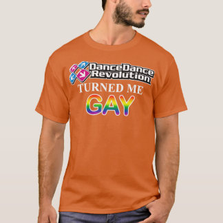 DDR turned me gay Tシャツ