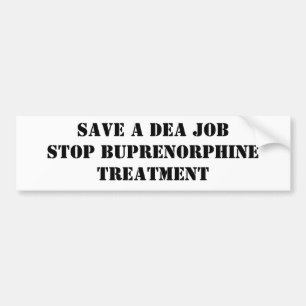 DEAの仕事を救って下さい: Buprenorphineのトリートメントをストップ バンパーステッカー