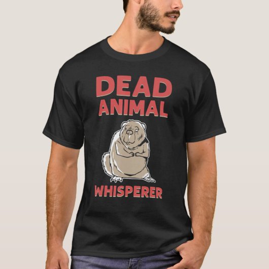 Dead Animal Whisperer Animal Stuffing Taxidermist Tシャツ (正面)