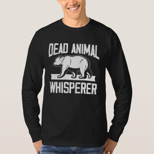 dead animal whisperer for a taxidermist tシャツ (正面)