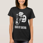 Dead By Shisha Bar Water Pipe Smoking Smoker Tシャツ (正面)