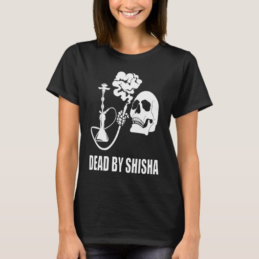 Dead By Shisha Bar Water Pipe Smoking Smoker Tシャツ (正面)