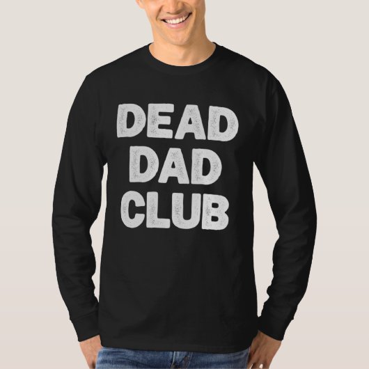 Dead Dad Club  Saying For Dad  1 Tシャツ (正面)