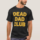 Dead Dad Club  Saying For Dad Tシャツ (正面)