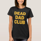 Dead Dad Club  Saying For Dad Tシャツ (正面)
