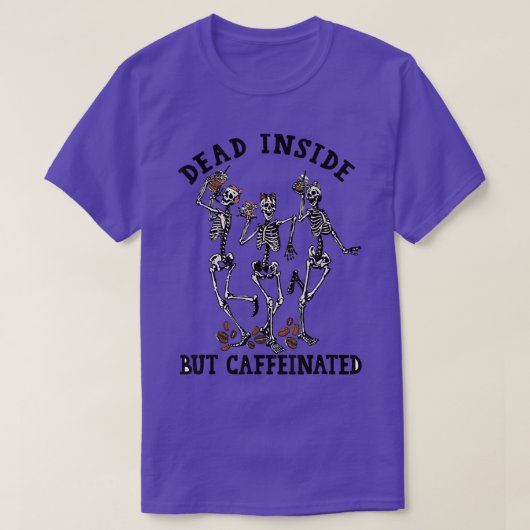 Dead Insideがカフェイン入りのスケルトンCoとのダンス Tシャツ (デザイン正面)