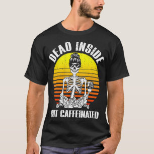 Dead Insideがカフェイン入りコーヒーシャツTシャツ Tシャツ