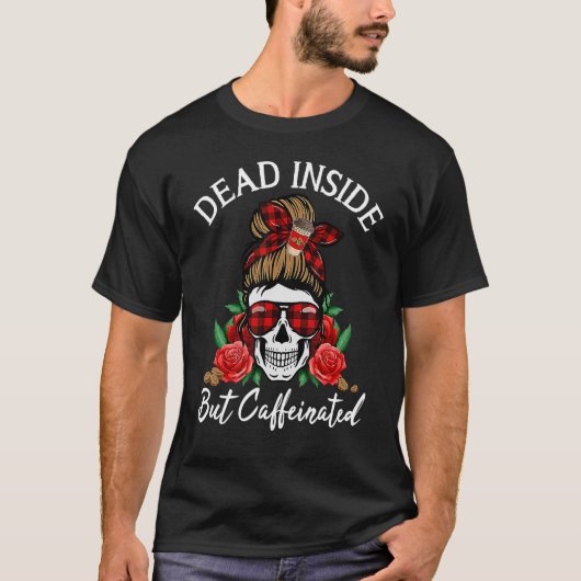 Dead Insideがカフェイン入り乱雑バンママスカルハ Tシャツ (正面)