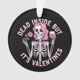 Dead Insideだがバレンタインのロマンチックおもしろいさ オーナメント