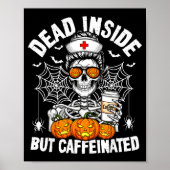 Dead Inside But Caffeinated Funny Nurse Halloween ポスター (正面)