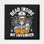 Dead Inside But Caffeinated Funny Nurse Halloween マグネット (正面)