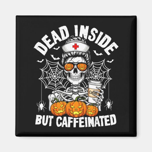 Dead Inside But Caffeinated Funny Nurse Halloween  マグネット (正面)