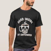 Dead Inside But Caffeinated Halloween Coffee Pumpk Tシャツ (正面)