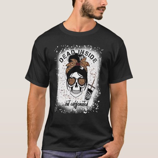 Dead Inside But Caffeinated Skeleton coffee Bleach Tシャツ (正面)