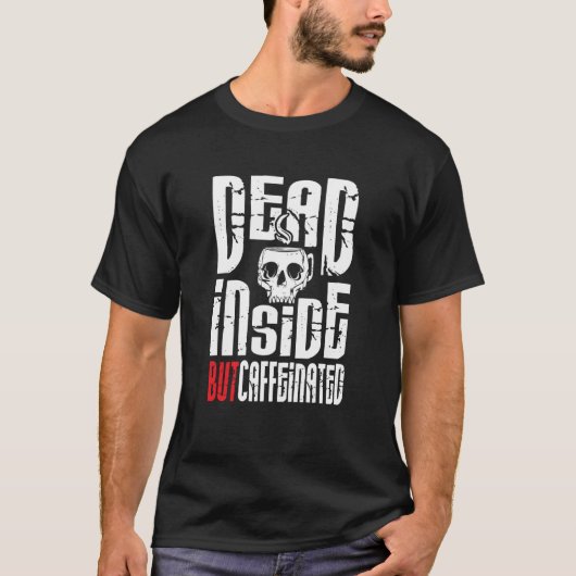 Dead Inside But Caffeinated Skull Mug Coffee Tシャツ (正面)