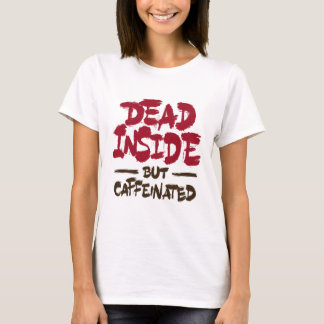 Dead Inside But Caffeinated Tシャツ