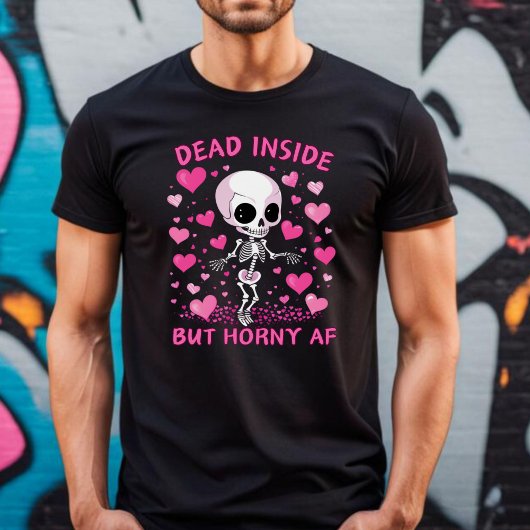 Dead Inside But Horny AF Anti Valentine's Tシャツ