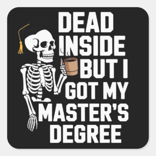 Dead Inside But I Got My Masters Degree Skeleton スクエアシール (正面)