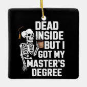 Dead Inside But I Got My Masters Degree Skeleton セラミックオーナメント (正面)
