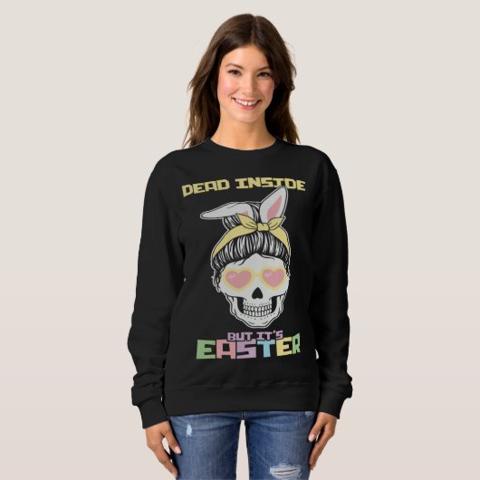 Dead Inside But It s Easter Happy Skeleton Easter  スウェットシャツ (正面フル)