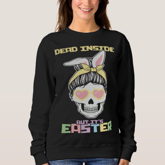 Dead Inside But It s Easter Happy Skeleton Easter  スウェットシャツ (正面)