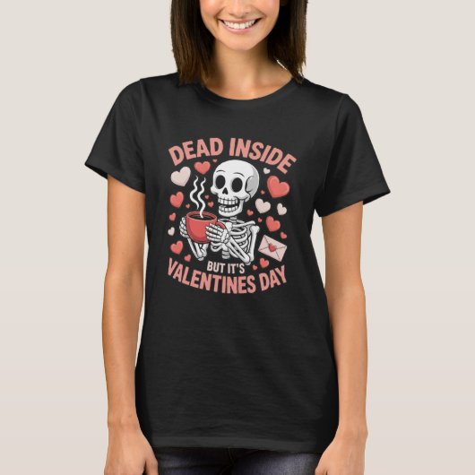 Dead Inside But It's Valentines Day Funny Skeleton Tシャツ (正面)