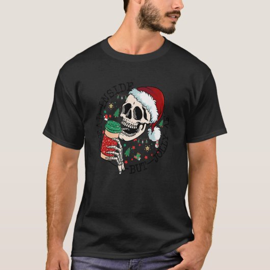 Dead inside but jolly a f skeleton Christmas skull Tシャツ (正面)