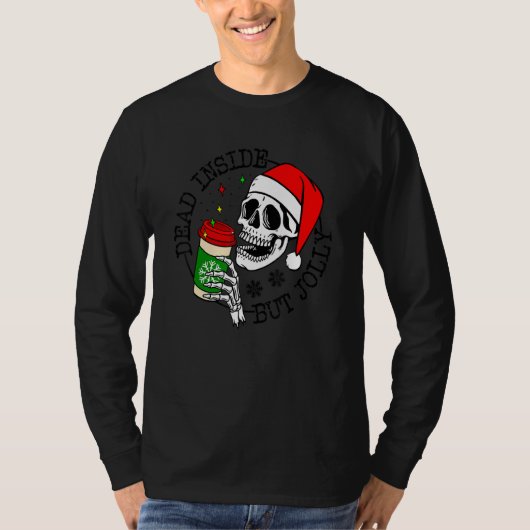 Dead Inside But Jolly Skeleton Coffee Drinking Chr Tシャツ (正面)