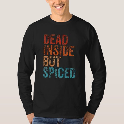 Dead Inside But Spiced Cute Fall Pumpkin Latte Spi Tシャツ (正面)