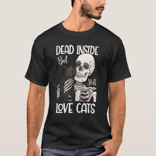 Dead Inside But Still Love Black Cat  Skeleton Tシャツ (正面)
