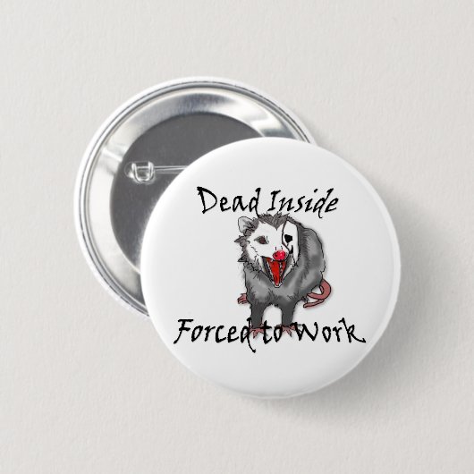 Dead inside forced to work possum button  缶バッジ (正面&裏面)