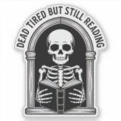 Dead Tired But Still Reading - Skeleton Book Lover シール (正面)
