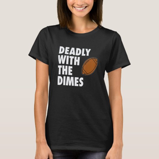 Deadly With the Dimes Football Quarterback Offense Tシャツ (正面)