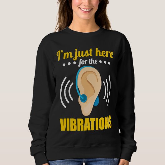 Deaf Just Here for the Vibrations スウェットシャツ (正面)