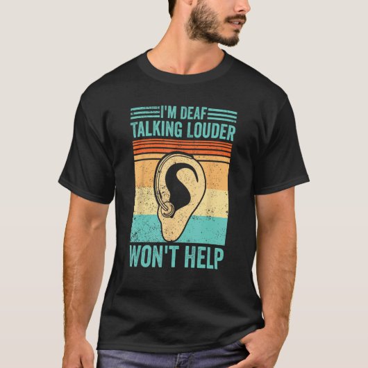 Deaf Pride ASL I m Deaf  Talking Louder Won t Help Tシャツ (正面)