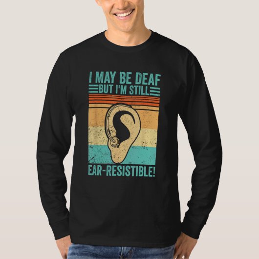 Deaf Pride ASL I May Be Deaf But I m Still Ear Res Tシャツ (正面)