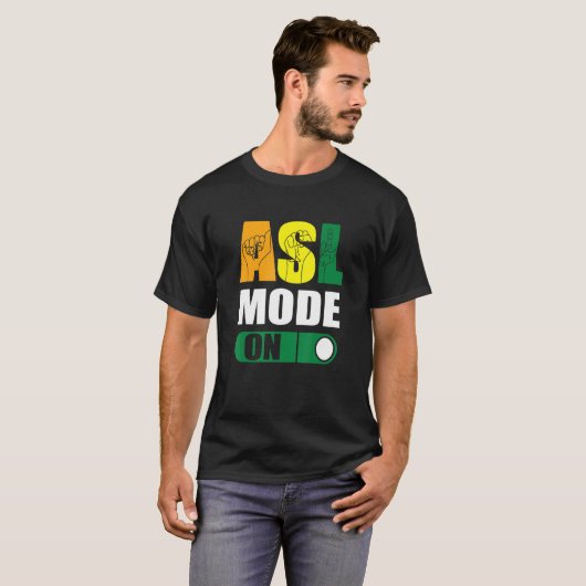Deaf Pride ASL Mode On Proud Hand Sign Language Tシャツ (正面フル)