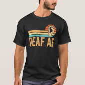 Deaf Pride Awareness ASL Sign Language Deaf AF Tシャツ (正面)